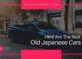 Here Are The Best Old Japanese Cars | My Auction Sheet